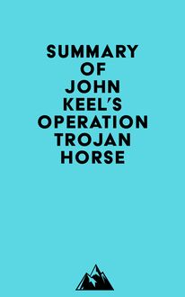 Summary of John Keel s OPERATION TROJAN HORSE