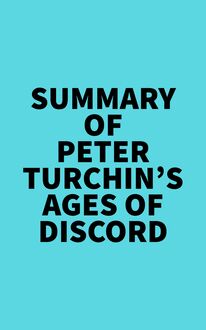 Summary of Peter Turchin s Ages of Discord