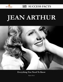 Jean Arthur 168 Success Facts - Everything you need to know about Jean Arthur