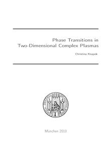 Phase transitions in two-dimensional complex plasmas [Elektronische Ressource] / vorgelegt von Christina Knapek