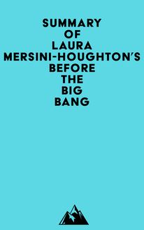 Summary of Laura Mersini-Houghton s Before the Big Bang