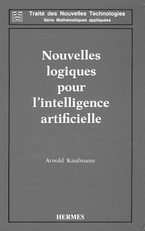 Nouvelles logiques pour l intelligence artificielle (coll. Traité des nouvelles technologies série Mathématiques appliquées)