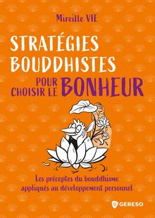 Stratégies bouddhistes pour choisir le bonheur