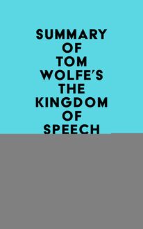 Summary of Tom Wolfe s The Kingdom of Speech