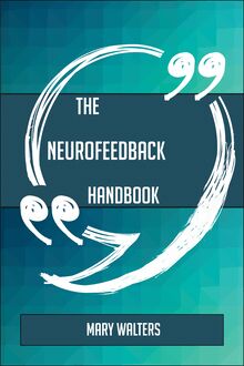 The Neurofeedback Handbook - Everything You Need To Know About Neurofeedback