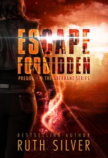 Escape Forbidden: Prequel to the Aberrant Series