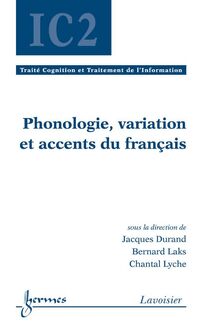 Phonologie, variation et accents du français (Traité Cognition et Traitement de l Information, IC2)