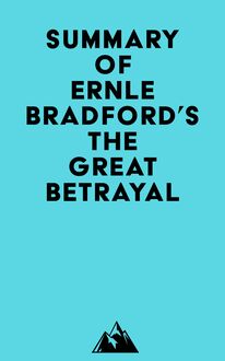 Summary of Ernle Bradford s The Great Betrayal
