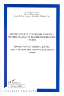 REVOLUTIONS ET JUSTICE PENALES EN EUROPE MODELES FRANÇAIS ET TRADITIONS NATIONALES 1780-1830