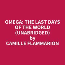 Omega: The Last Days of the World (Unabridged)