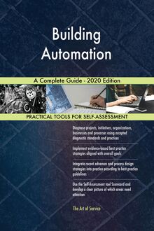 Building Automation A Complete Guide - 2020 Edition