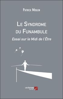 Le Syndrome du Funambule : Essai sur le Midi de l’Être