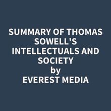 Summary of Thomas Sowell s Intellectuals and Society