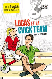 Lucas et la Chick Team - collection Tip Tongue - A2 intermédiaire - dès 12 ans