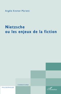 Nietzsche ou les enjeux de la fiction