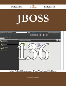 JBoss 136 Success Secrets - 136 Most Asked Questions On JBoss - What You Need To Know