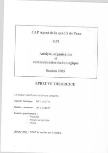 Analyse, organisation et communication technologiques 2005 CAP Agent de la Qualité de l eau
