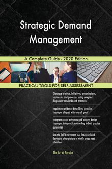 Strategic Demand Management A Complete Guide - 2020 Edition