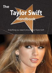 The Taylor Swift Handbook - Everything you need to know about Taylor Swift