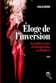 Éloge de l’inversion - Sexualités et rites de transgression au Maghreb