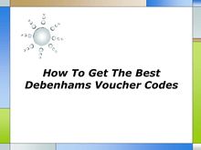 How To Get The Best Debenhams Voucher Codes