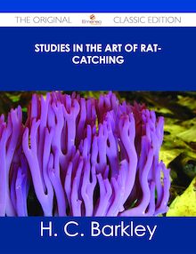 Studies in the Art of Rat-catching - The Original Classic Edition