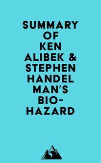 Summary of Ken Alibek & Stephen Handelman s Biohazard