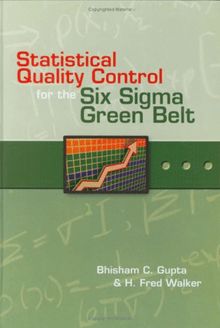 Statistical Quality Control for the Six Sigma Green Belt