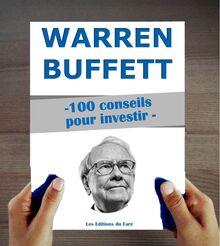 Warren Buffett : 100 conseils pour investir et devenir riche