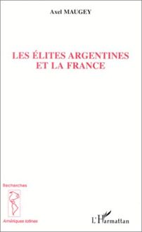 LES ELITES ARGENTINES ET LA FRANCE