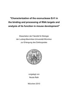 Characterization of the exonuclease Eri1 in the binding and processing of RNA targets and analysis of its function in mouse development [Elektronische Ressource] / vorgelegt von Nicola Rath