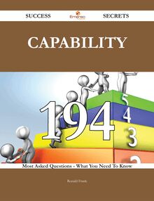 Capability 194 Success Secrets - 194 Most Asked Questions On Capability - What You Need To Know