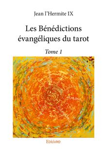 Les Bénédictions évangéliques du tarot - Tome 1