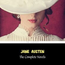 Jane Austen: The Complete Novels (Sense and Sensibility, Pride and Prejudice, Emma, Persuasion...)