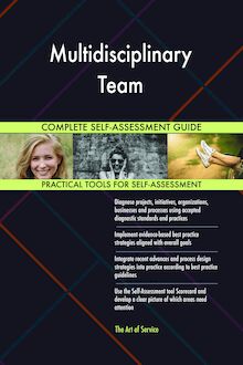 Multidisciplinary Team Complete Self-Assessment Guide