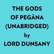 The Gods Of Pegāna (Unabridged)