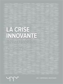 La Crise innovante : En 40 pages