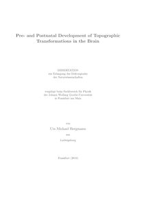 Pre- and postnatal development of topographic transformations in the brain [Elektronische Ressource] / von Urs Michael Bergmann