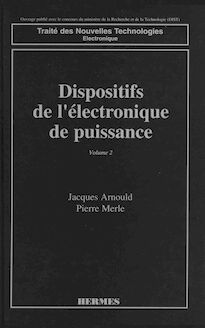 Dispositifs de l électronique de puissance Tome 2 : transistor bipolaire et thyristor. (coll. Traité des nouvelles technologies Electronique)