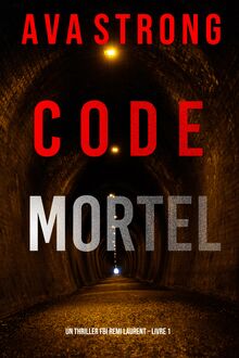 Code Mortel (Un thriller FBI Remi Laurent – Livre 1)