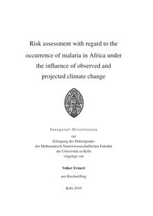 Risk assessment with regard to the occurrence of malaria in Africa under the influence of observed and projected climate change [Elektronische Ressource] / vorgelegt von Volker Ermert