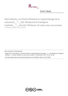 Steve Murphy, Le Premier Rimbaud ou l apprentissage de la subversion ibid, Rimbaud et la ménagerie impériale ibid (éd.) Rimbaud, Un cœur sous une soutane.  ; n°79 ; vol.23, pg 120-122