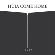 Huia Come Home