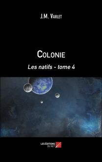 Colonie : Les natifs - tome 4
