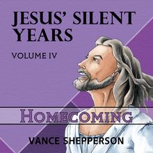 Jesus’ Silent Years, Homecoming