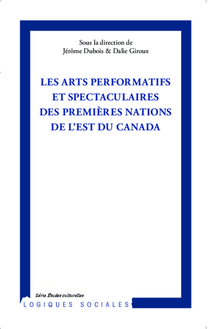 Arts performatifs et spectaculaires des Premières Nations de l Est du Canada