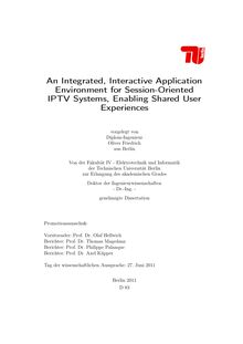 An Integrated, Interactive Application Environment for Session-Oriented IPTV Systems, Enabling Shared User Experiences [Elektronische Ressource] / Oliver Friedrich. Betreuer: Thomas Magedanz