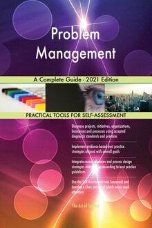 Problem Management A Complete Guide - 2021 Edition