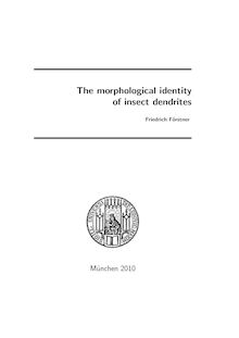The morphological identity of insect dendrites [Elektronische Ressource] / vorgelegt von Friedrich Förstner