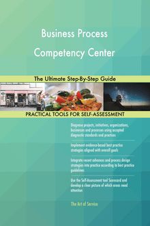 Business Process Competency Center The Ultimate Step-By-Step Guide